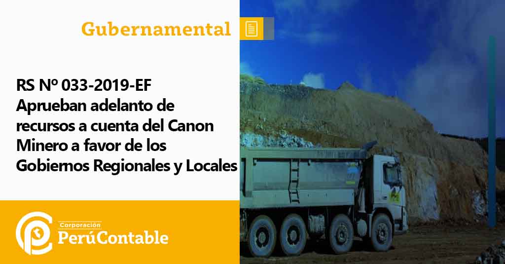 Aprueban adelanto de recursos a cuenta del Canon Minero a favor de los Gobiernos Regionales y Locales